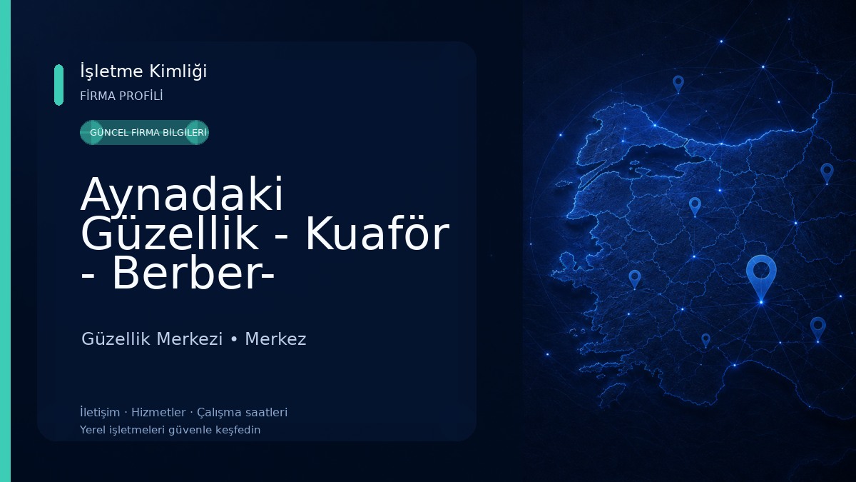 Aynadaki Güzellik - Kuaför - Berber- Kozmetik Satış Mağazası Güzellik Merkezi